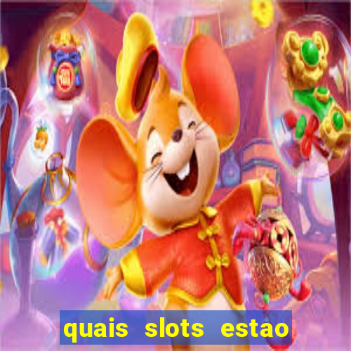 quais slots estao pagando agora